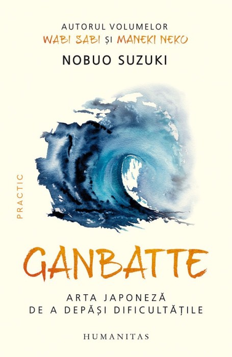 Ganbatte. Arta Japoneza De A Depasi Dificultatile, Nobuo Suzuki - Editura Humanitas