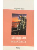 Roger Caillois - Abordări ale imaginarului (editia 2001)