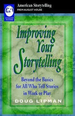 Improving Your Storytelling: Beyond the Basics for All Who Tell Stories in Work or Play foto