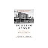 Bowling Alone: Revised and Updated: The Collapse and Revival of American Community