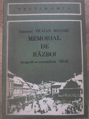 MEMORIAL DE RAZBOI (AUGUST-OCTOMBRIE 1916)-GENERAL TRAIAN MOSOIU-224109 foto