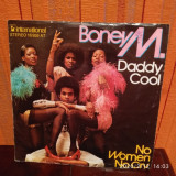 -Y- BONEY M DADDY COOL / NO WOMEN NO CRY DISC VINIL 7&quot;