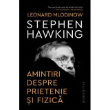 Stephen Hawking. Amintiri despre prietenie si fizica - Leonard Mlodinow