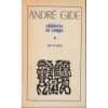 Andre Gide - Calatorie in Congo. Note de drum
