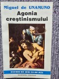 Miguel de Unamuno - Agonia crestinismului, 1993, 120 pag, stare buna