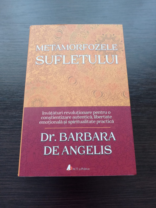 Barbara De Angelis - Metamorfozele sufletului