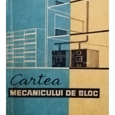 G. Alexianu - Cartea mecanicului de bloc (editia 1963)