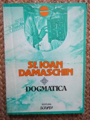 SF. IOAN DAMASCHIN - DOGMATICA. Traducere Pr. Dumitru Fecioru (reproduce editia 1943). Editura Scripta, 1993