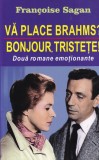 Francoise Sagan - Va place Brahms? Bonjour, tristete!