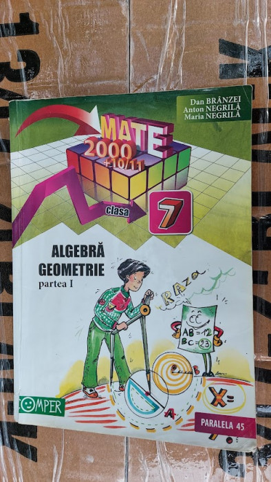 ALGEBRA GEOMETRIE CLASA A VII A PARTEA I , BRANZEI , ZAHARIA