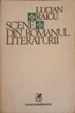 Scene din Romanul Literaturii - Lucian Raicu, 1985, Cartea Romaneasca, Beletristica, Biografii