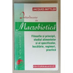 INTRODUCERE IN MACROBIOTICA de JACQUES MITTLER , SUBLINIATA , 2002