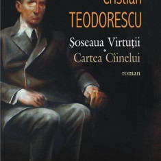 Şoseaua Virtuţii. Cartea Cîinelui - Paperback brosat - Cristian Teodorescu - Cartea Românească