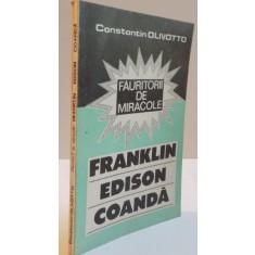 FAURITORII DE MIRACOLE, FRANKLIN, EDISON, COANDA, 1991