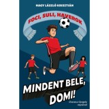 Mindent bele, Domi! - Foci, suli, haverok 4. - Nagy L&aacute;szl&oacute; Kriszti&aacute;n