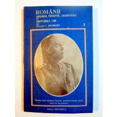 ROMANII , ORIGINEA , TRECUTUL , SACRIFICIILE SI DREPTURILE LOR de MARESAL I. ANTONESCU , EDITIA A II A , 1991