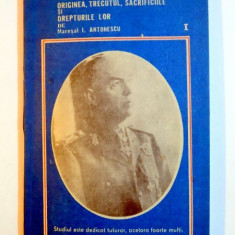 ROMANII , ORIGINEA , TRECUTUL , SACRIFICIILE SI DREPTURILE LOR de MARESAL I. ANTONESCU , EDITIA A II A , 1991