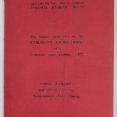 THE HUMAN GEOGRAPHY OF THE ROMANIAN CARPATHIANS WITH FIELDWORK CASE STUDIES by DAVID TURNOCK , 1977, APARUTA 1980 , PREZINTA URME DE UZURA , COTOR CU