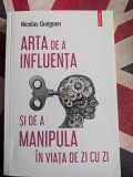 Cumpara ieftin Nicola Gueguen - Arta de a influenta si de a manipula in viata de zi cu zi
