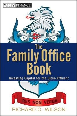 The Family Office Book: Investing Capital for the Ultra-Affluent foto