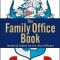 The Family Office Book: Investing Capital for the Ultra-Affluent