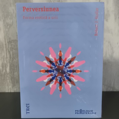 Perversiunea, Forma Erotica a Urii - Robert J. Stoller foto