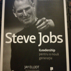 Steve Jobs iLidership pentru o noua generatie, JAY ELLIOT, WILIAM S. SIMON, 2011