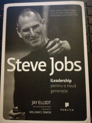 Steve Jobs iLidership pentru o noua generatie, JAY ELLIOT, WILIAM S. SIMON, 2011 foto