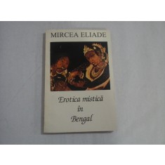 EROTICA MISTICA IN BENGAL - MIRCEA ELIADE