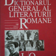 DICTIONARUL GENERAL AL LITERATURII ROMANE L-O 2005