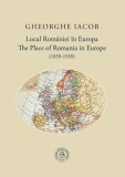Locul Rom&acirc;niei &icirc;n Europa (1859-1939) / The Place of Romania in Europe (1859-1939) - Paperback brosat - Școala Ardeleană