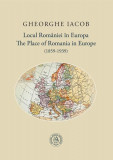 Locul Rom&acirc;niei &icirc;n Europa (1859-1939) / The Place of Romania in Europe (1859-1939) - Paperback brosat - Școala Ardeleană