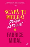 Cumpara ieftin Scapa-Ti Pielea! Devino Narcisist, Fabrice Midal - Editura Curtea Veche