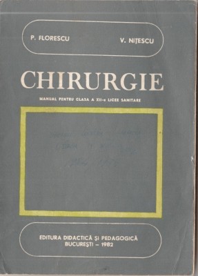 P. Florescu, V. Nitescu - Chirurgie - Manual pentru clasa a XII-a foto