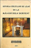 Cumpara ieftin Istoria crucilor de leac de la Manastirea Dervent