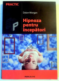 HIPNOZA PENTRU INCEPATORI de DYLAN MORGAN , 2004