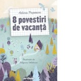 8 povestiri de vacanta - Adina Popescu