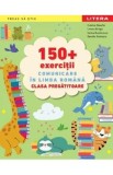 150+ exercitii. Comunicare in limba romana - Clasa Pregatitoare - Cristina Dimofte, Lorena Dragoi, Sorina Dumitrescu, Daniela Stoicescu