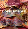 Doubleweave Revised &amp; Expanded de Jennifer Moore - Ghid tesut multi-strat si latime extinsa pentru 4/8 fusuri