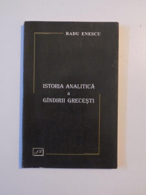 Radu Enescu - Istoria analitică a g&amp;icirc;ndirii grecești foto