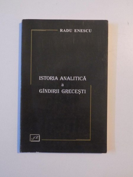 Radu Enescu - Istoria analitică a g&icirc;ndirii grecești