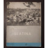 Stanca Marin; Mihai Gheorghe et al. - Slatina: pagini de monografie