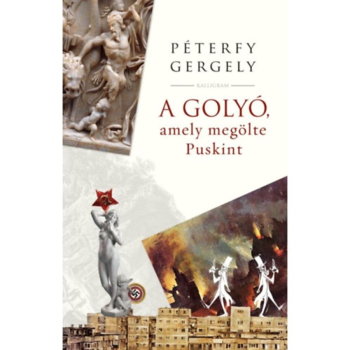 A goly&oacute;, amely meg&ouml;lte Puskint - P&eacute;terfy Gergely