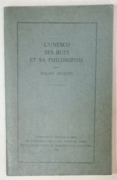 L &#039;UNESCO SES BUTS ET SA PHILOSOPHIE par JULIAN HUXLEY , 1946