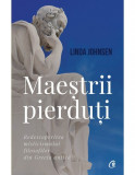 Maestrii pierduti | Linda Johnsen, Curtea Veche, Curtea Veche Publishing