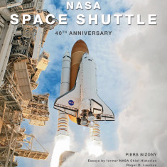 NASA Space Shuttle: 40th Anniversary | Piers Bizony, Roger D. Launius