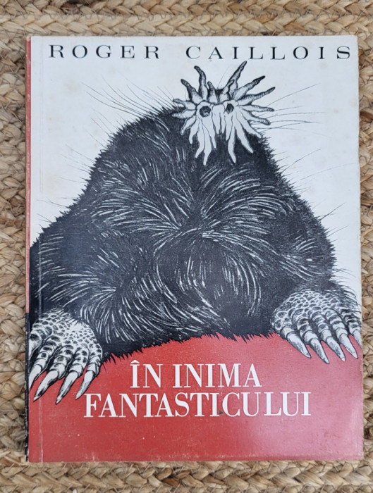 ROGER CAILLOIS - IN INIMA FANTASTICULUI