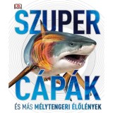 Szuperc&aacute;p&aacute;k &ndash; &eacute;s m&aacute;s m&eacute;lytengeri &eacute;lől&eacute;nyek!