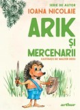 Cumpara ieftin Arik si mercenarii/Ioana Nicolaie
