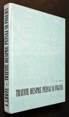 A. Lhote PICTURA COMPOZITIE. TRATATE despre PEISAJ si FIGURA ilustrata 280+ pag Editie Revazuta si Adaugita 1969 Meridiane CARTONATA Stare foarte buna foto
